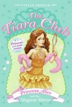 Cover art for Princess Alice And the Magical Mirror (The Tiara Club, No. 4)