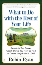 Cover art for What to Do with The Rest of Your Life: America's Top Career Coach Shows You How to Find or Create the Job You'll LOVE