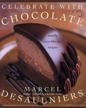 Cover art for Celebrate with Chocolate: Totally Over-the-Top Recipes