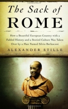 Cover art for The Sack of Rome: How a Beautiful European Country with a Fabled History and a Storied Culture Was Taken Over by a Man Named Silvio Berlusconi