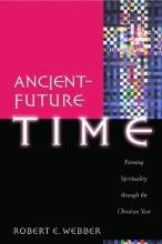 Cover art for Ancient-Future Time: Forming Spirituality through the Christian Year