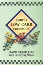 Cover art for Lauri's Low-Carb Cookbook: Rapid Weight Loss with Satisfying Meals! (2nd Edition)
