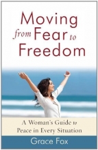 Cover art for Moving from Fear to Freedom: A Woman's Guide to Peace in Every Situation