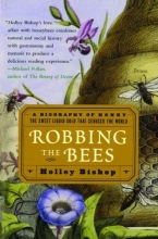 Cover art for Robbing the Bees: A Biography of Honey--The Sweet Liquid Gold that Seduced the World