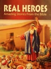 Cover art for Real Heroes: Amazing Stories From the Bible