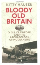 Cover art for Bloody Old Britain: O.G.S. Crawford and the Archaeology of Modern Life