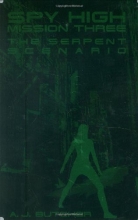 Cover art for Spy High Mission Three: The Serpent Scenario (Spy High (Little Brown and Company))