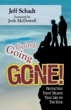 Cover art for Going, Going, Gone!: Protecting Teens' Hearts That Are on the Edge
