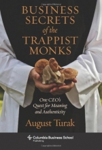 Cover art for Business Secrets of the Trappist Monks: One CEO's Quest for Meaning and Authenticity (Columbia Business School Publishing)