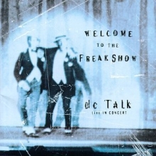 Cover art for Welcome to the Freak Show: DC Talk Live in Concert