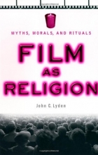 Cover art for Film as Religion: Myths, Morals, and Rituals