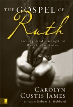 Cover art for The Gospel of Ruth: Loving God Enough to Break the Rules