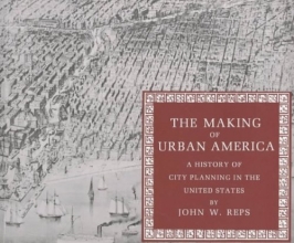 Cover art for The Making of Urban America. A History of City Planning in the United States