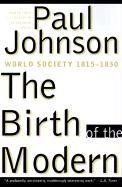 Cover art for The Birth of the Modern: World Society 1815-1830