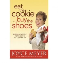 Cover art for Joyce Meyer'sEat the Cookie...Buy the Shoes: Giving Yourself Permission to Lighten Up [Hardcover](2010)