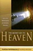 Cover art for The Secret Key to Heaven: The Vital Importance of Private Prayer (Puritan Paperbacks)