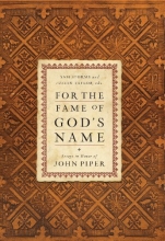 Cover art for For the Fame of God's Name: Essays in Honor of John Piper