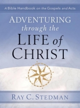 Cover art for Adventuring Through the Life of Christ: A Bible Handbook on the Gospels and Acts (Adventuring Through the Bible)