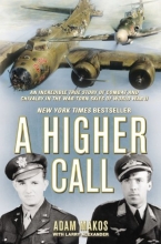 Cover art for A Higher Call: An Incredible True Story of Combat and Chivalry in the War-Torn Skies of World War II