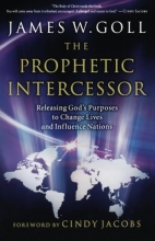 Cover art for Prophetic Intercessor, The: Releasing God's Purposes to Change Lives and Influence Nations