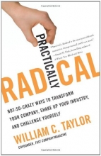 Cover art for Practically Radical: Not-So-Crazy Ways to Transform Your Company, Shake Up Your Industry, and Challenge Yourself