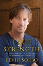 Cover art for True Strength: My Journey from Hercules to Mere Mortal--and How Nearly Dying Saved My Life