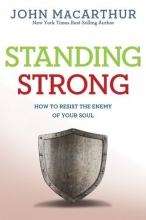 Cover art for Standing Strong: How to Resist the Enemy of Your Soul (John MacArthur Study)