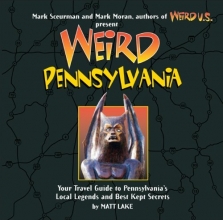 Cover art for Weird Pennsylvania: Your Travel Guide to Pennsylvania's Local Legends and Best Kept Secrets
