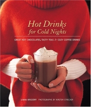 Cover art for Hot Drinks for Cold Nights: Great Hot Chocolates, Tasty Teas & Cozy Coffee Drinks