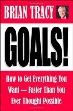Cover art for Goals! How to Get Everything You Want--Faster Than You Ever Thought Possible