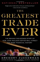 Cover art for The Greatest Trade Ever: The Behind-the-Scenes Story of How John Paulson Defied Wall Street and Made Financial History