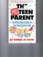 Cover art for The Pro-Teen Parent: The 10 Best Ways to Cheer on Your Teen's Growth in God