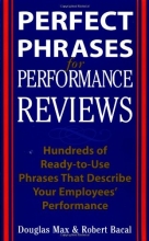 Cover art for Perfect Phrases for Performance Reviews : Hundreds of Ready-to-Use Phrases That Describe Your Employees' Performance