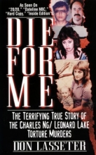 Cover art for Die for Me: The Terrifying True Story of the Charles Ng & Leonard Lake Torture Murders