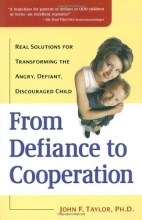 Cover art for From Defiance to Cooperation: Real Solutions for Transforming the Angry, Defiant, Discouraged Child