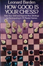Cover art for How Good is Your Chess?: Rate Your Skill and Improve Your Strategy by Participating in 35 Master Games