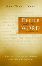 Cover art for Deeper Into the Word: Old Testament: Reflections on 100 Words from the Old Testament