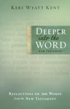 Cover art for Deeper into the Word: Reflections on 100 Words From the New Testament