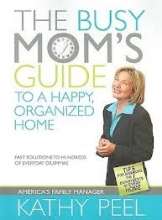 Cover art for The Busy Mom's Guide to a Happy, Organized Home: Fast Solutions to Hundreds of Everyday Dilemmas
