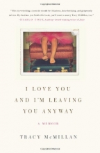 Cover art for I Love You and I'm Leaving You Anyway: A Memoir