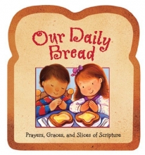 Cover art for Our Daily Bread: Prayers, Graces, and Slices of Scripture