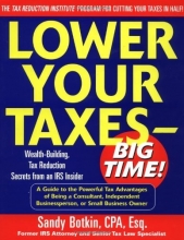 Cover art for Lower Your Taxes - Big Time! : Wealth-Building, Tax Reduction Secrets from an IRS Insider