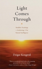 Cover art for Light Comes Through: Buddhist Teachings on Awakening to Our Natural Intelligence