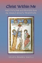 Cover art for Christ Within Me: Prayers and Meditations from the Anglo-Saxon Tradition
