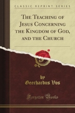 Cover art for The Teaching of Jesus Concerning the Kingdom of God, and the Church (Classic Reprint)