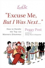 Cover art for "Excuse Me, But I Was Next...": How to Handle the Top 100 Manners Dilemmas