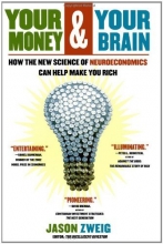 Cover art for Your Money and Your Brain: How the New Science of Neuroeconomics Can Help Make You Rich
