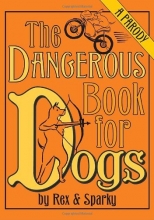 Cover art for The Dangerous Book for Dogs: A Parody