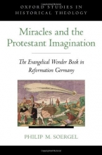 Cover art for Miracles and the Protestant Imagination: The Evangelical Wonder Book in Reformation Germany (Oxford Studies in Historical Theology)