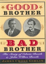 Cover art for Good Brother, Bad Brother: The Story of Edwin Booth and John Wilkes Booth